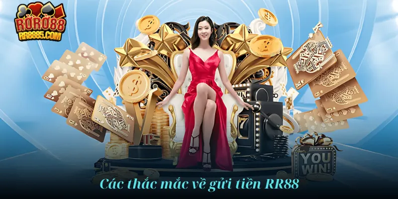 Những thắc mắc khi gửi tiền RR88