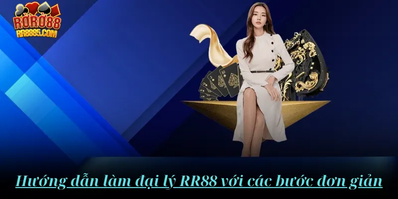 Hướng dẫn làm đại lý RR88 với các bước đơn giản