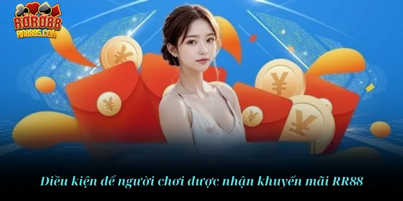 Điều kiện để người chơi được nhận khuyến mãi RR88