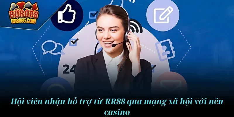 Hội viên liên hệ RR88 qua mạng xã hội với nền casino