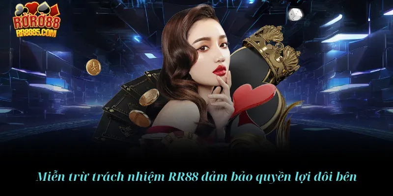 Miễn trừ trách nhiệm RR88 đảm bảo quyền lợi của 2 bên