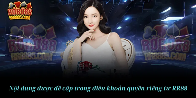 Nội dung được đề cập trong điều khoản riêng tư của nhà cái